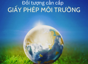 Đối tượng cần cấp giấy phép môi trường